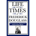 Life and Times of Frederick Douglass (an African American Heritage Book)