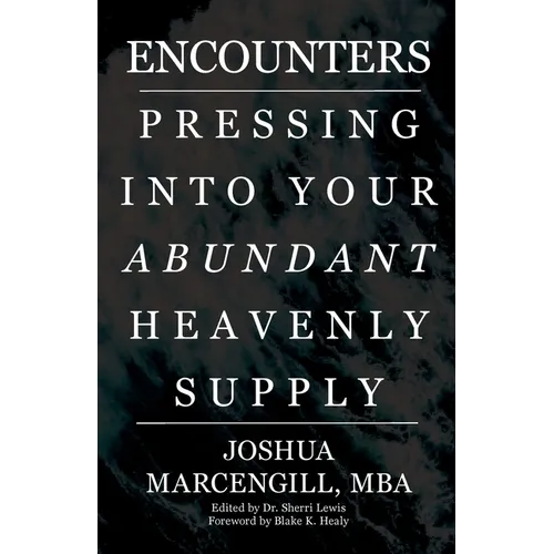 Encounters: Pressing into Your Abundant Heavenly Supply