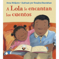 A Lola Le Encantan Los Cuentos (Spanish Edition) = Lola Loves Stories