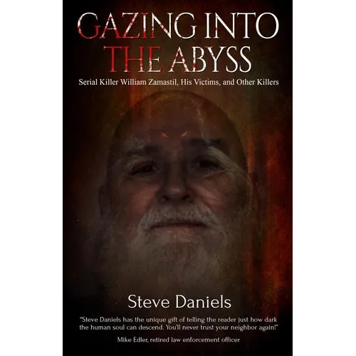 Gazing into the Abyss: Serial Killer William Zamastil, the Victims, and Other Killers