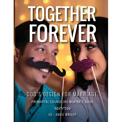 Together Forever God's Design for Marriage: Premarital Counseling Mentor's Guide