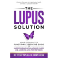 The Lupus Solution: Your Step-By-Step Functional Medicine Guide to Understanding Lupus, Avoiding Flares and Achieving Long-Term Remission