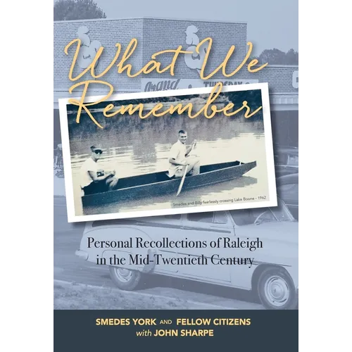 What We Remember: Personal Recollections of Raleigh