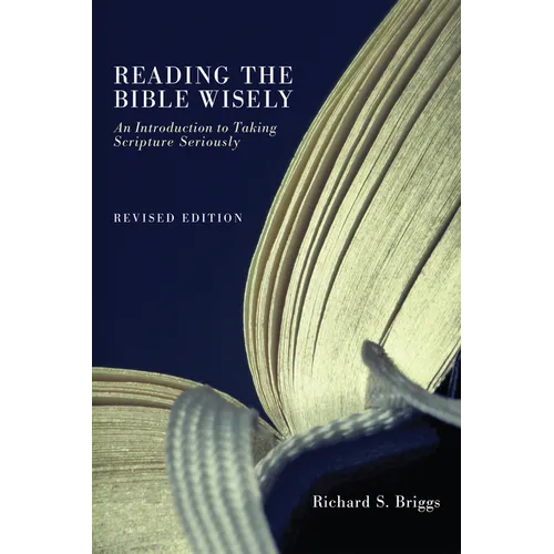 Reading the Bible Wisely: An Introduction to Taking Scripture Seriously. Revised Edition.