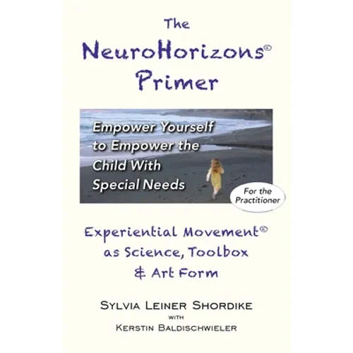 The NeuroHorizons Primer: Empower Yourself to Empower the Child With Special Needs