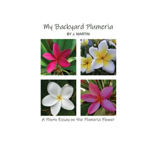 My Backyard Plumeria: A Photo Essay on the Plumeria Flower