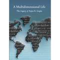 A Multidimensional Life: The Legacy of Arjun K. Gupta