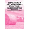 Establishment and Maintenance of Hay Fields: With Information on Methods of Land Preparation, Sowing, Mowing and Hay-Making