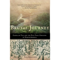 Brutal Journey: Cabeza de Vaca and the Epic First Crossing of North America