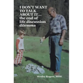 I DON'T WANT TO TALK ABOUT IT...the end of life discussion dilemma