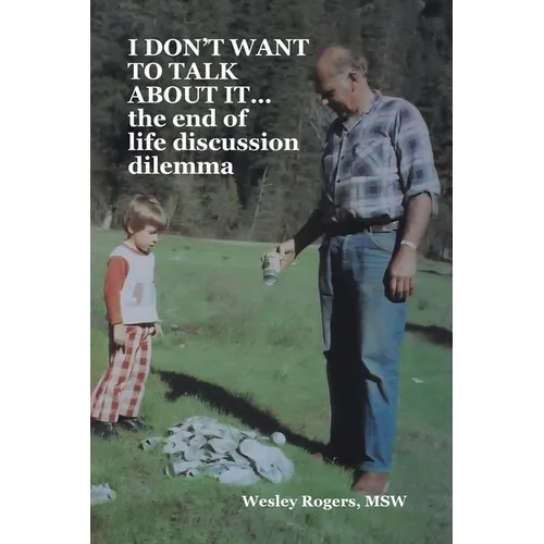 I DON'T WANT TO TALK ABOUT IT...the end of life discussion dilemma