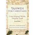 Yahweh for Christians: I Am Original Words, Original Truth