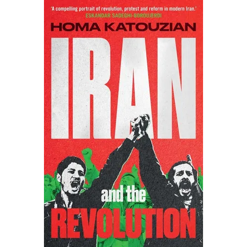 Iran and the Revolution: A History