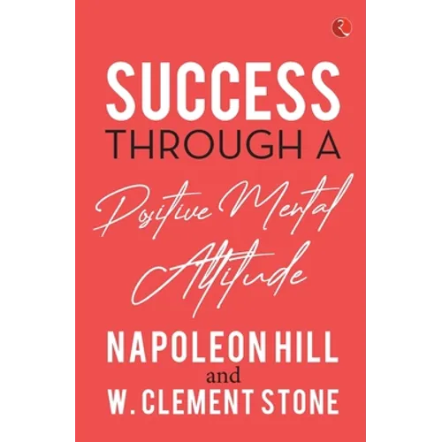 Success Through a Positive Mental Attitude