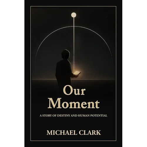 Our Moment: A Story of Destiny and Human Potential