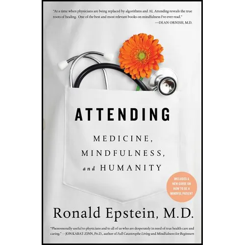 Attending: Medicine, Mindfulness, and Humanity
