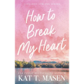 How to Break My Heart