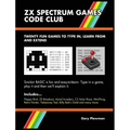ZX Spectrum Games Code Club: Twenty fun games to code and learn