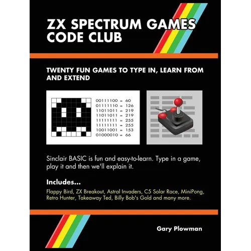 ZX Spectrum Games Code Club: Twenty fun games to code and learn