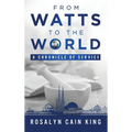 From Watts to the World: A Chronicle of Service