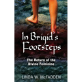 In Brigid's Footsteps: The Return of the Divine Feminine