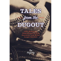 Tales from the Dugout: 1,001 Humorous, Inspirational and Wild Anecdotes from Minor League Baseball