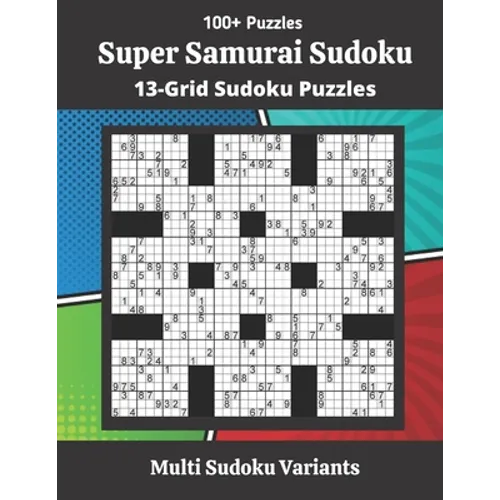 Super Samurai Sudoku Puzzles: 13-Grid Sudoku Puzzles