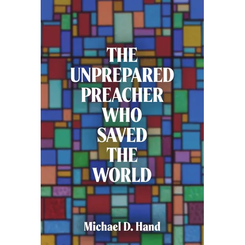 The Unprepared Preacher Who Saved the World
