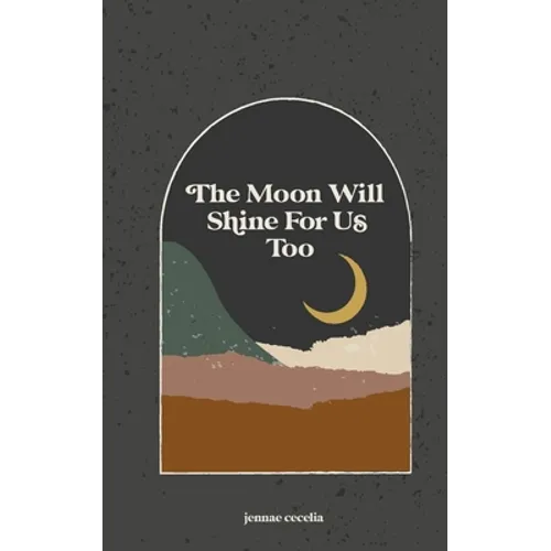 The moon will shine for us too