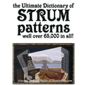 The Ultimate Dictionary of Strum Patterns: Well over 65,000 in all!