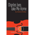 Charles Ives, Take Me Home