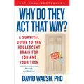 Why Do They Act That Way?: A Survival Guide to the Adolescent Brain for You and Your Teen