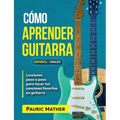 Cómo Aprender Guitarra: El Mejor Libro Para Aprender A Tocar Guitarra