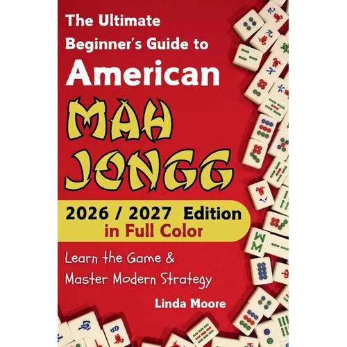 American Mah Jongg for Beginners: Learn & Master the Game with Ease - New Edition Featuring This Year's Card Strategies
