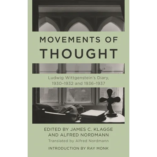 Movements of Thought: Ludwig Wittgenstein's Diary, 1930-1932 and 1936-1937