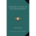 Cezanne A Study of His Development