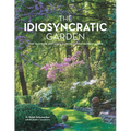 The Idiosyncratic Garden: How to crreate and enjoy a personalized outdoor space
