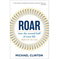Roar: Into the Second Half of Your Life (Before It's Too Late)