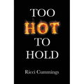 Too Hot to Hold