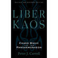 Liber Kaos: Chaos Magic for the Pandaemonaeon (Revised and Expanded Edition)