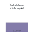 Travels and adventures of the Rev. Joseph Wolff