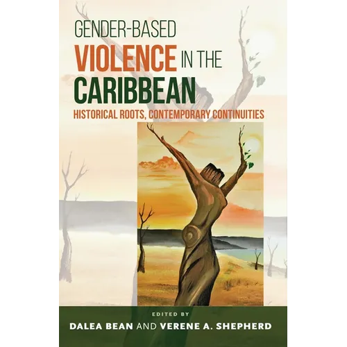 Gender-Based Violence in the Caribbean: Historical Roots, Contemporary Continuities
