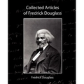 Collected Articles of Fredrick Douglass