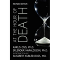 At the Hour of Death: A New Look at Evidence for Life After Death