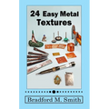 24 Easy Metal Textures: With No Rolling Mill Required