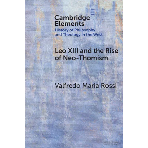 Leo XIII and the Rise of Neo-Thomism