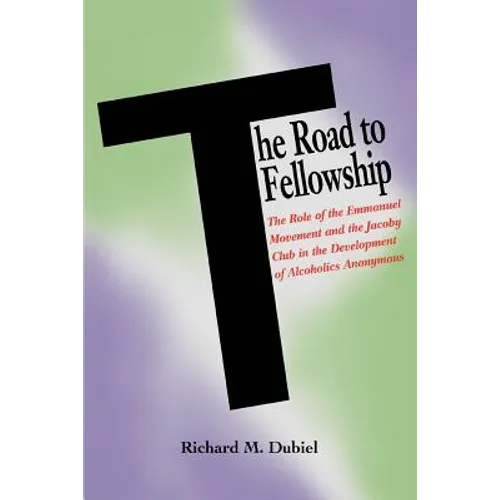 The Road to Fellowship: The Role of the Emmanuel Movement and the Jacoby Club in the Development of Alcoholics Anonymous