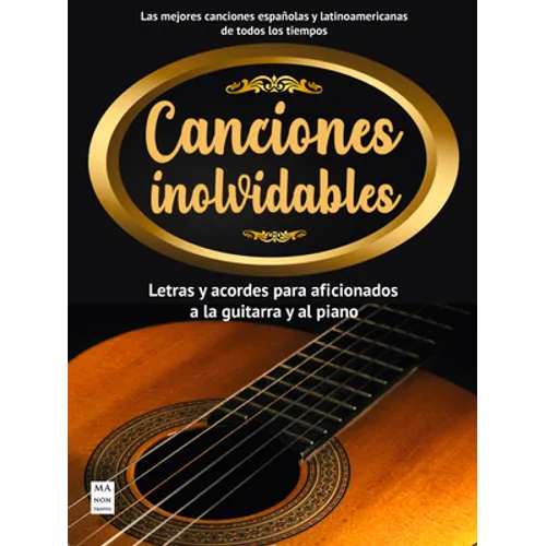 Canciones Inolvidables: Letras Y Acordes Para Aficionados a la Guitarra Y El Piano