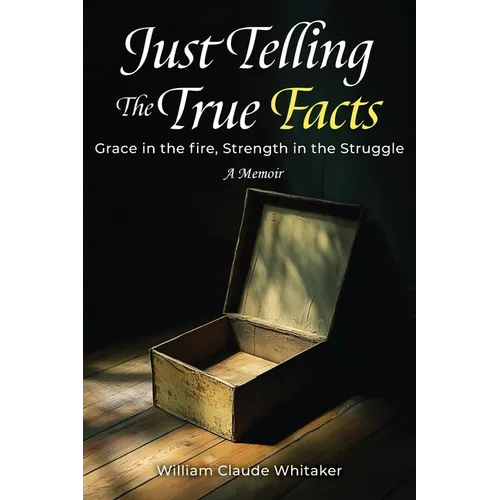 Just Telling the True Facts: Grace in the fire, Strength in the Struggle