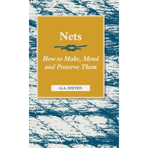 Nets - How to Make, Mend and Preserve Them: Read Country Book